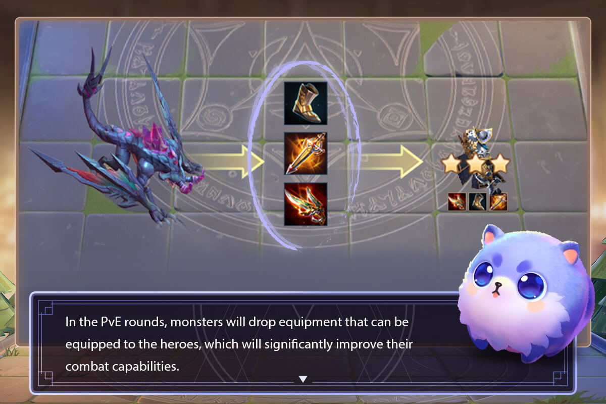 In the PvE rounds, monster will drop equipment that can be equipped to the heroes, which will significantly improve their combat capabilities.
