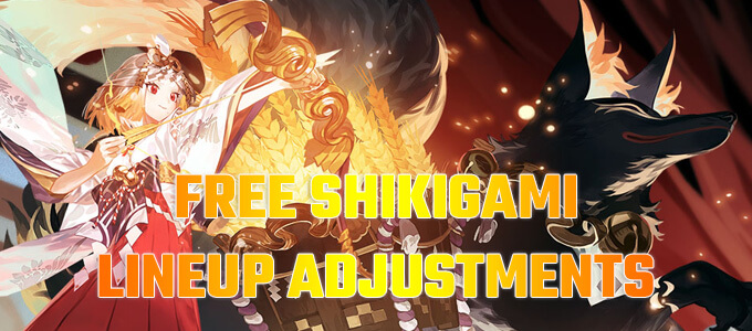 FREE SHIKIGAMI LINEUP ADJUSTMENTS