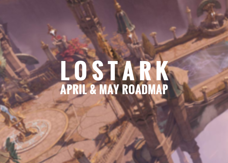 Lost Ark announced April & May Roadmap